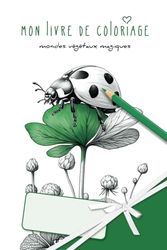 mon livre de coloriage: mondes végétaux magiques – livre de coloriage et livre cadeau avec des illustrations fantastiques de plantes, de fleurs et de ... pour adultes et enfants à partir de 6 ans