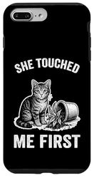 She Touched Me First Cat Plant Kitten Plants Cat Lover Case for iPhone 7 Plus/8 Plus