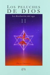 Los peluches de Dios II : la disolución del ego