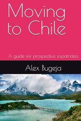Moving to Chile: A guide for prospective expatriates