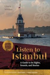 Listen to Istanbul: A Guide to Its Sights, Sounds and Stories. Colour Paperback