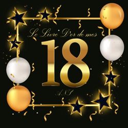 Le livre d'Or de mes 18 ans: Décoration vintage pour la célébration du 18 ème anniversaire - 18 ans - Cadeau pour homme ou femme & déco d'anniversaire