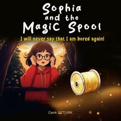 Sophia and the Magic Spool: I will never say that I am bored again!