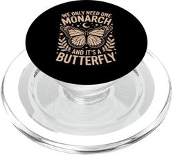 We Only Need One Monarch and It's A Butterfly Quote Funny PopSockets PopGrip for MagSafe