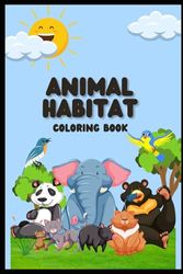 "Wild Homes: An Animal Habitat Coloring Journey": Animal Habitat Coloring Book