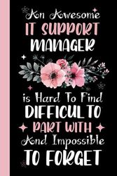 An awesome It support Manager is Hard to Find Difficult to Part With & Impossible To forget: It support Manager Coworker Notebook (Funny Office ... Notebook Journal for It support Manager.