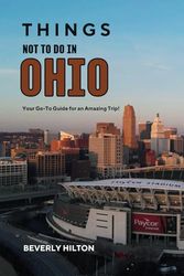 Things Not To Do In Ohio: The Only Companion Guide You Need!