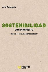 Sostenibilidad con propósito: Hacer bien, haciéndolo bien (PROFIT)