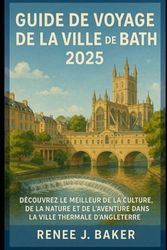 Guide de voyage de la ville de Bath 2025: Découvrez le meilleur de la culture, de la nature et de l'aventure dans la ville thermale d'Angleterre