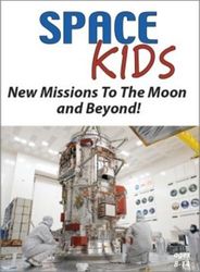 Space Kids: New Missions To The Moon And Beyond!