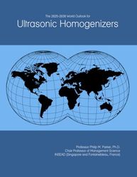 The 2025-2030 World Outlook for Ultrasonic Homogenizers