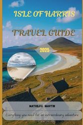 Isle of Harris Travel Guide 2025: Everything you need for an extraordinary adventure