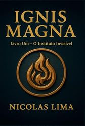 Ignis Magna: O Instituto invisível