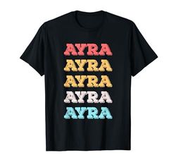 Simpatico regalo personalizzato Ayra Nome personalizzato Maglietta