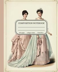 Composition Notebook Collage Ruled: Victorian Dresses Vintage Illustration: Aesthetic Journal For School, Collage, Office, Work | Wide Lined