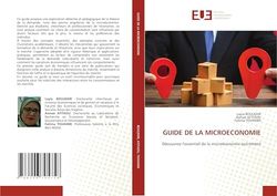 GUIDE DE LA MICROECONOMIE: Découvrez l'essentiel de la microéconomie autrement