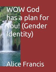 WOW God has a plan for you! (Gender Identity)