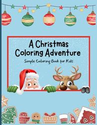 A Christmas Coloring Adventure: Simple Coloring Book for Kids