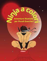 "Ninja a Colori: Avventure Illustrate per Piccoli Guerrieri": 影の秘密 25 pagine da colorare di Avventure Colorate tra Leggende e Misteri