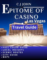 The Epitome of Casino, Las Vegas (Full color): A Journey Through Glamour and Fortune