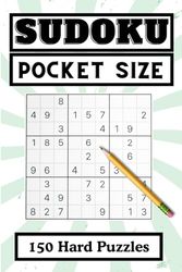 Sudoku Pocket Size 150 Hard Puzzles: Travel-Friendly Sudoku Puzzle Book with 150 Hard Problems and Solutions, Only 4 x 6 Inches in Size, Compact Size, ... to help strengthen memory logical thinking