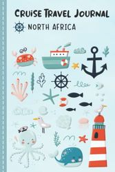 Cruise Travel Journal For Kids North Africa: Adventure Travel diary to fill in, write in, draw for ship voyage & cruise, activity book & diary journal ... travel on a cruise ship with Gratidude Prompt