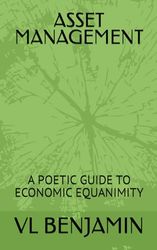 ASSET MANAGEMENT: A POETIC GUIDE TO ECONOMIC EQUANIMITY
