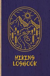 Hiking Logbook: Hiking Journal; 6" x 9" travel size Hiker's Journal; Trail Logbook; Hiking gift; Hiking Book