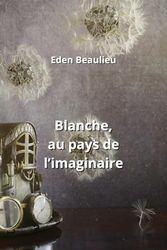 Blanche, au pays de l'imaginaire