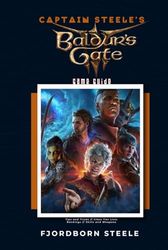 Baldur's Gate 3 Game Guide Book: Tips & Tricks, Classes and Characters, Skills and Weapons, Hidden Details and Strategies…