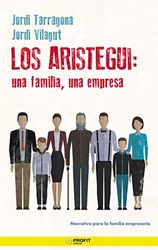 Aristegui, Los - Una Familia, Una Empresa (PROFIT)
