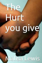 The Hurt you give