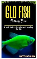 GLO FISH Primary Care: A basic tool for breeding and handling Glo fish