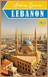 LEBANON Travel Guide 2025