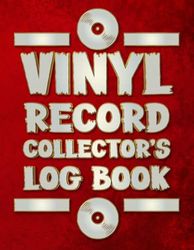 Vinyl Record Collector Log Book: Collector's Catalog Notebook Gift | Track Your Vinyl Record Collection Inventory, Log and Review Your Favorite Album with Music Record Collector Logbook