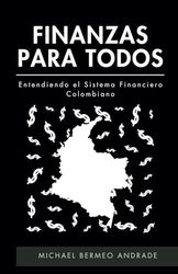 Finanzas para todos: Entendiendo el Sistema Financiero Colombiano