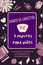 El cuaderno diario de gratitud de 3 minutos para los más pequeños: un cuaderno para instruir a los bebés en la práctica de la gratitud y la conciencia plena