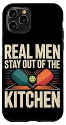 Real Men Stay Out Of The Kitchen Funny Pickleball Case for iPhone 11 Pro