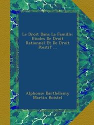 Le Droit Dans La Famille: Etudes De Droit Rationnel Et De Droit Positif ...