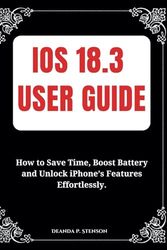 iOS 18.3 User Guide: How to Save Time, Boost Battery and Unlock iPhone’s Features Effortlessly.
