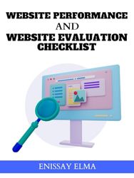 Website Performance and Website Evaluation Checklist: Guide to ensure that websites are running at optimal performance
