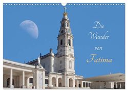 Die Wunder von Fatima (Wandkalender 2024 DIN A3 quer), CALVENDO Monatskalender: Bilder zeigen den bedeutenden Wallfahrtsort Fatima in Portugal