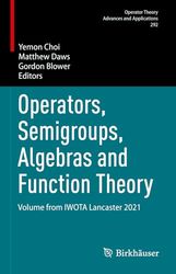 Operators, Semigroups, Algebras and Function Theory: Volume from IWOTA Lancaster 2021: 292