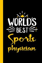 World's Best Sports physician: Funny Sports physician Gift, 6*9, 100 pages, Notebook for Sports physician