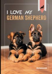 A4 (8-1/4 x 11-3/4) Inches Lined Notebook - I Love my German Shepherd Cover - Marginless - 110 Pages - 80 g/m2 White Paper - Suitable for Middle/High ... for dog lovers or as a gift gadget idea.