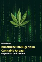 Künstliche Intelligenz im Cannabis-Anbau: Gegenwart und Zukunft