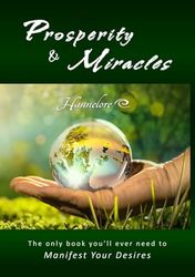 PROSPERITY & MIRACLES: Two Books in One: Miracle Consciousness and Eight Laws of Purposeful Prosperity