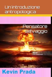 Un'introduzione antropologica: Pensatore Selvaggio