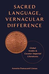 Sacred Language, Vernacular Difference: Global Arabic and Counter-Imperial Literatures: 52