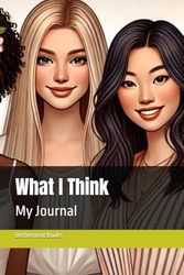 What I Think: My Journal
